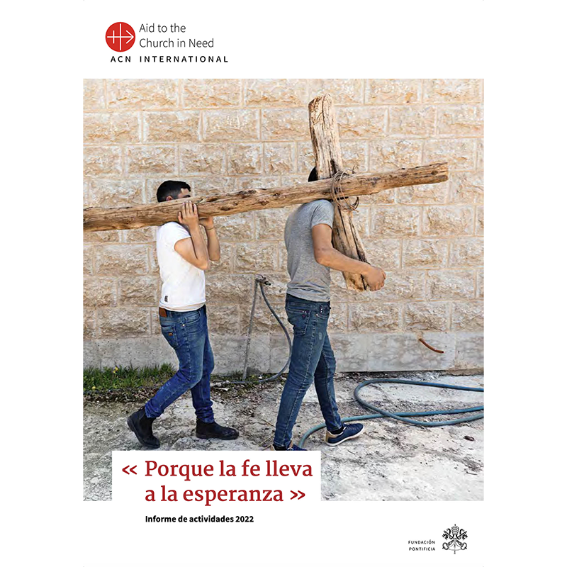 Informe de Actividades 2022 Fundación Ayuda a la Iglesia que Sufre